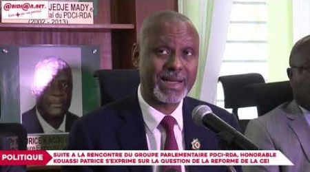 PDCI RDA/ l'honorable Kouassi Patrice s'exprime sur la question de la reforme dd la CEI