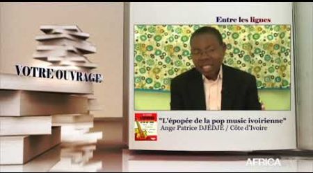 ENTRE LES LIGNES - Côte d'Ivoire : ANGE-PATRICE DJÉDJÉ, Ecrivain