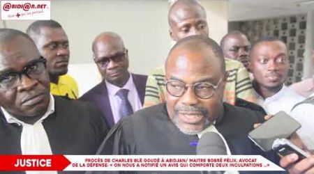 Procès de Charles Blé Goudé à Abidjan/ Maitre Bobré Félix, avocat de la défense: « On nous a