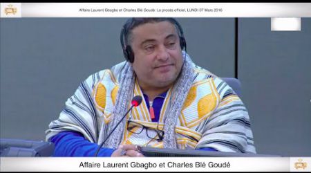 (1ère Partie) PROCÈS: Gbagbo et Blé Goudé: 07 Mars 2016
