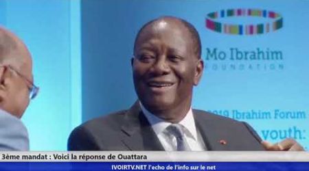 3ème mandat de OUATTARA : Voici la réponse du président Alassane Ouattara au  Forum Mo Ibrahim