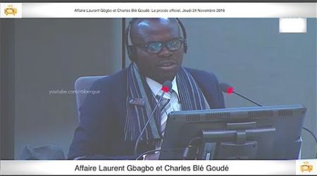 (1ère Partie) PROCÈS: Gbagbo et Blé Goudé: 24 Novembre 2016 Ben Soumaro